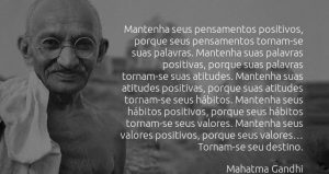 Gandhi - mantenha seus pensamentos positivos